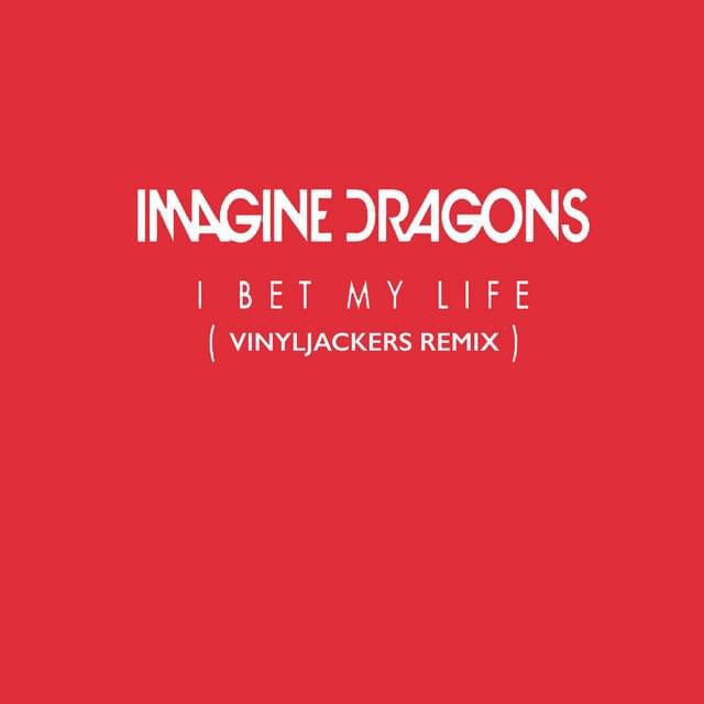 Album cover art for "I Bet My Life (Vinyljackers Remix)" by Imagine Dragons & Vinyljackers