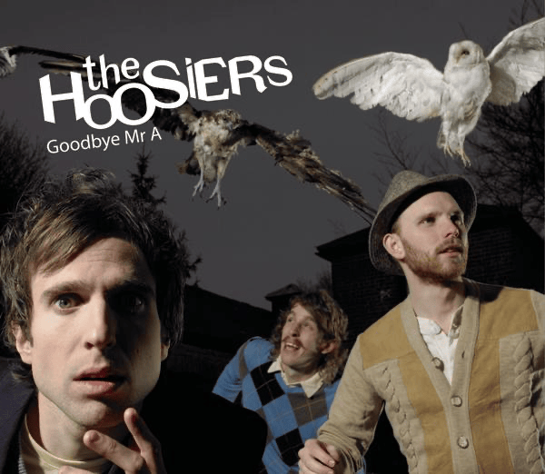 Goodbye Mr. A by The Hoosiers