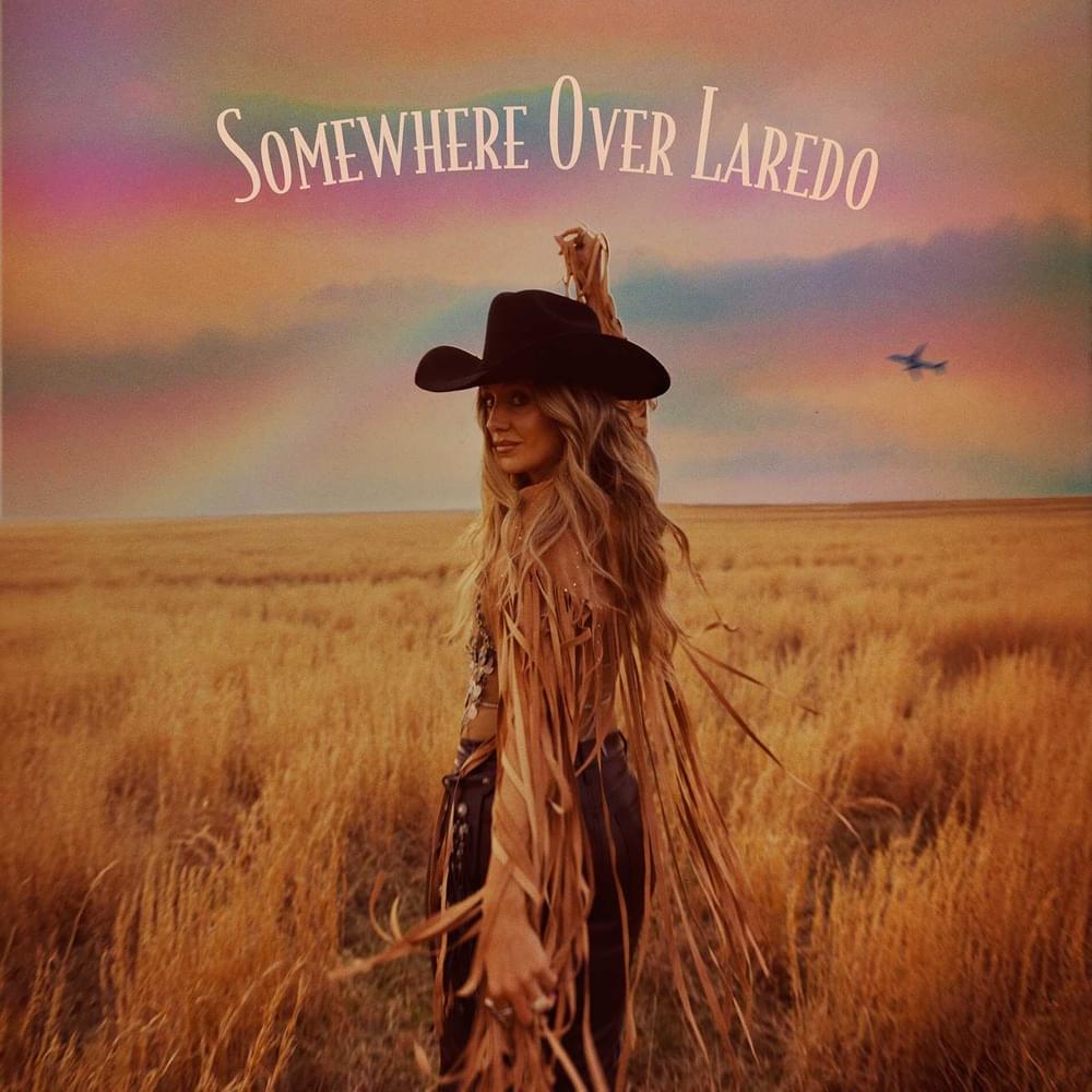 Somewhere Over Laredo by Lainey Wilson