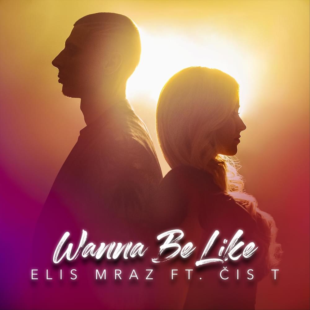 Album cover art for "Wanna Be Like" by Elis Mraz & Čis T