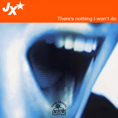 Album cover art for "There’s Nothing I Won’t Do (original mix)" by J-X