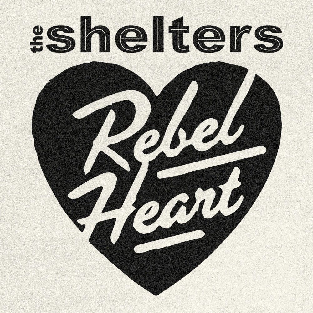 Rebel Heart by The Shelters