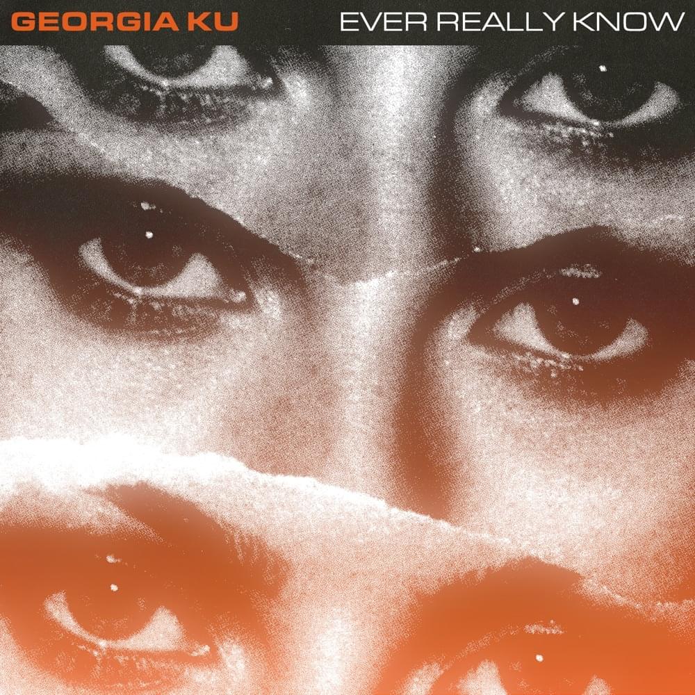 Ever Really Know by Georgia Ku