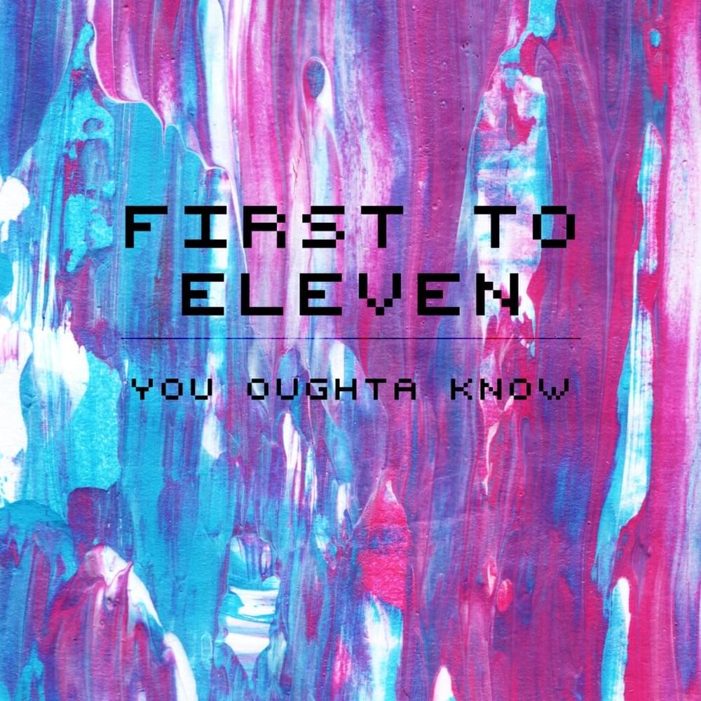 Album cover art for "You Oughta Know" by First to Eleven