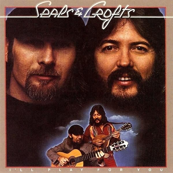 I’ll Play for You by Seals and Crofts