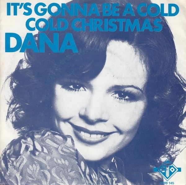 It’s Gonna Be a Cold Cold Christmas by Dana (IRL)
