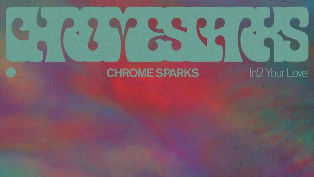 Album cover art for "In2 Your Love" by Chrome Sparks