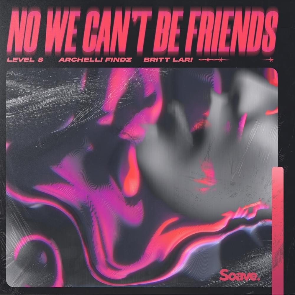 Album cover art for "No We Can’t Be Friends" by Level 8