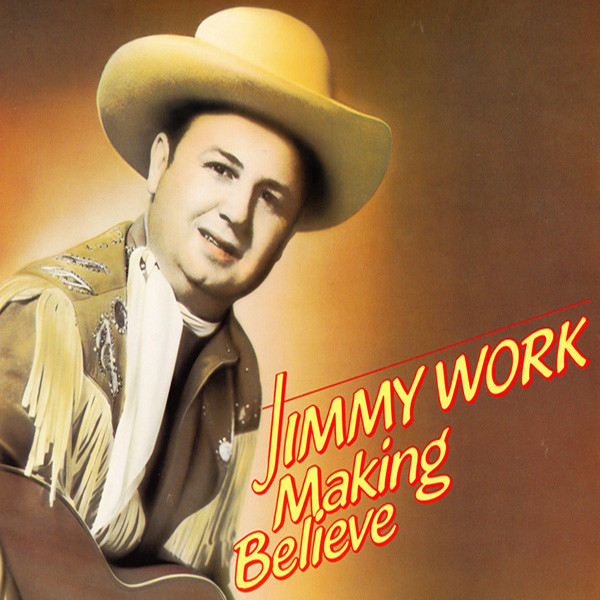 Album cover art for "Making Believe" by Jimmy Work