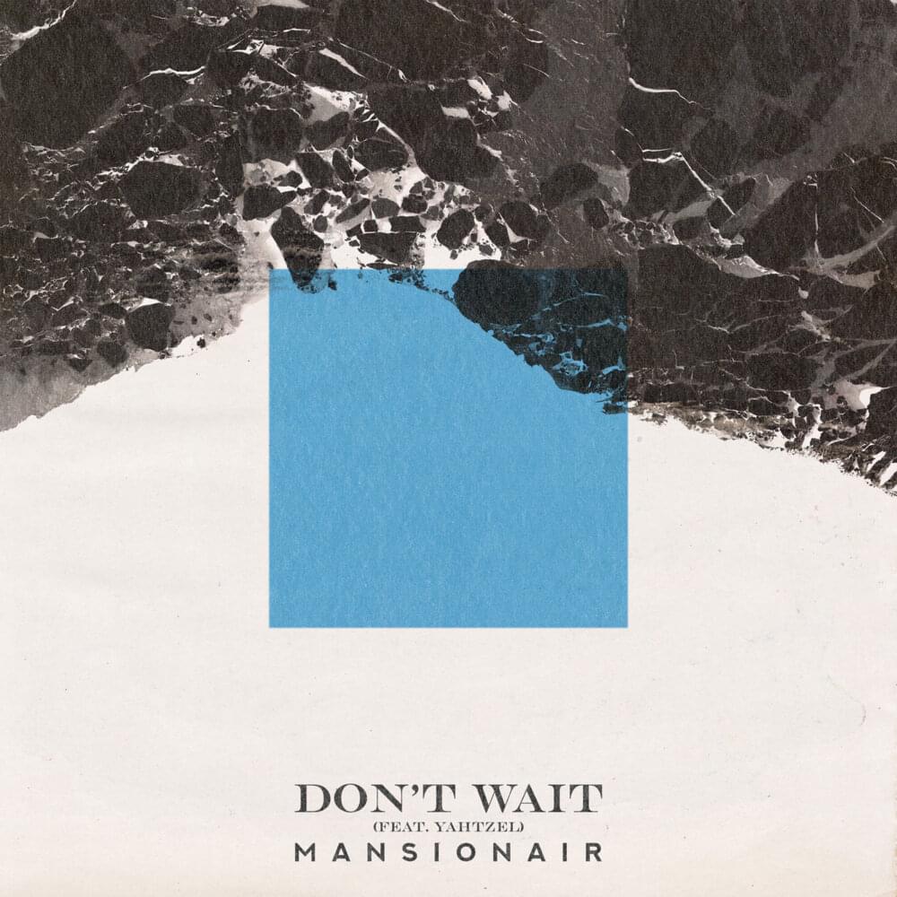 Album cover art for "Don’t Wait" by Mansionair & Yahtzel
