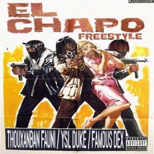 Album cover art for "El Chapo Freestyle" by Thouxanbanfauni & Lil Duke & Famous Dex