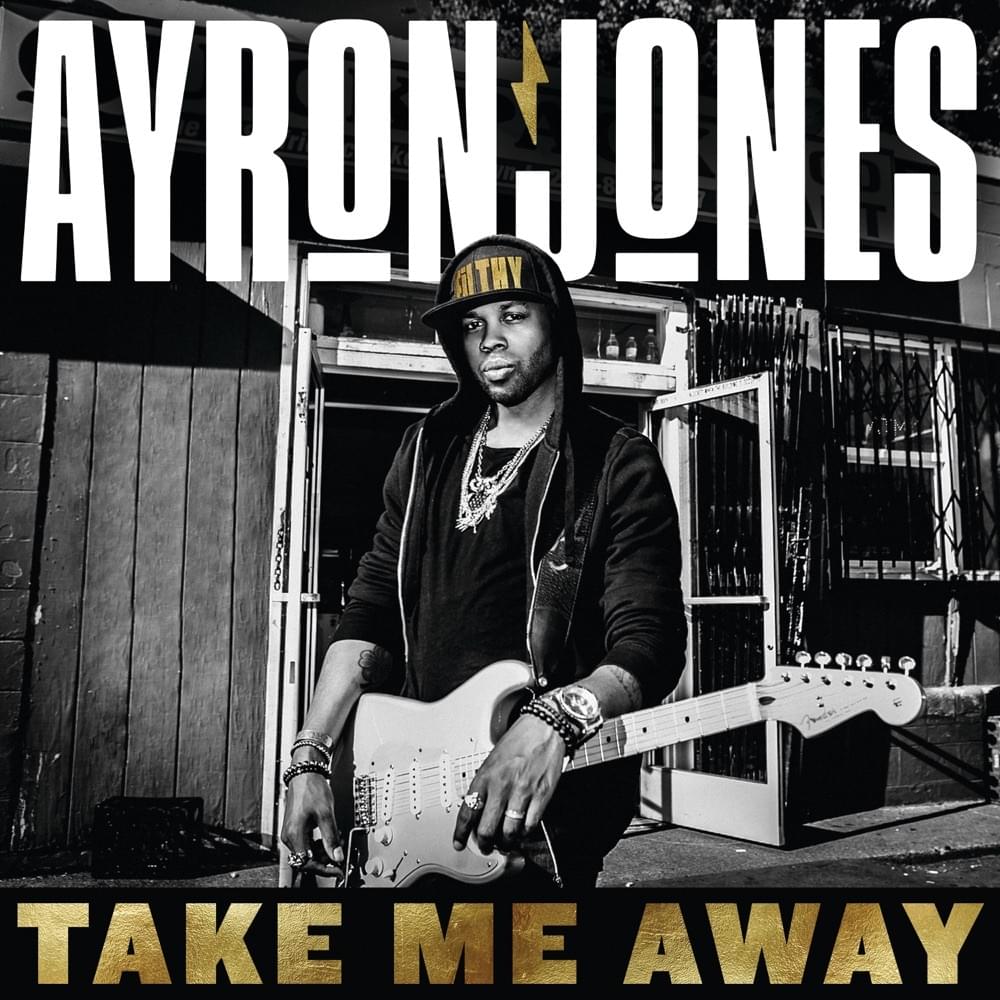 Take Me Away by Ayron Jones