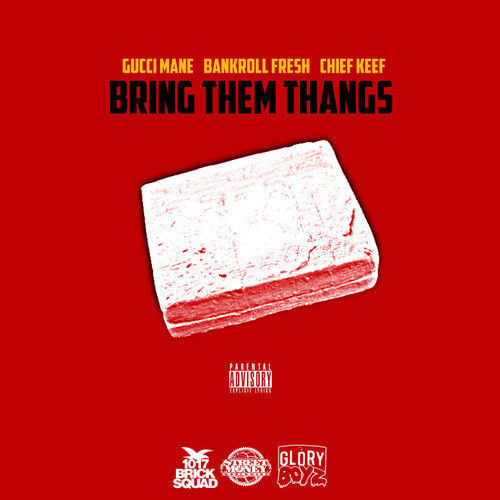 Album cover art for "Bring Them Things" by Gucci Mane & Bankroll Fresh & Chief Keef