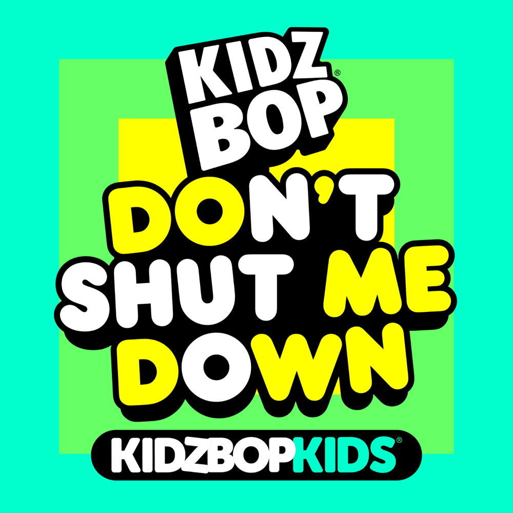 Album cover art for "Don’t Shut Me Down" by KIDZ BOP Kids