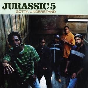 Album cover art for "Gotta Understand" by Jurassic 5