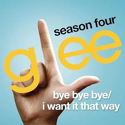 Album cover art for "Bye Bye Bye / I Want It That Way" by Glee Cast