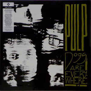 Album cover art for "Dogs Are Everywhere" by Pulp
