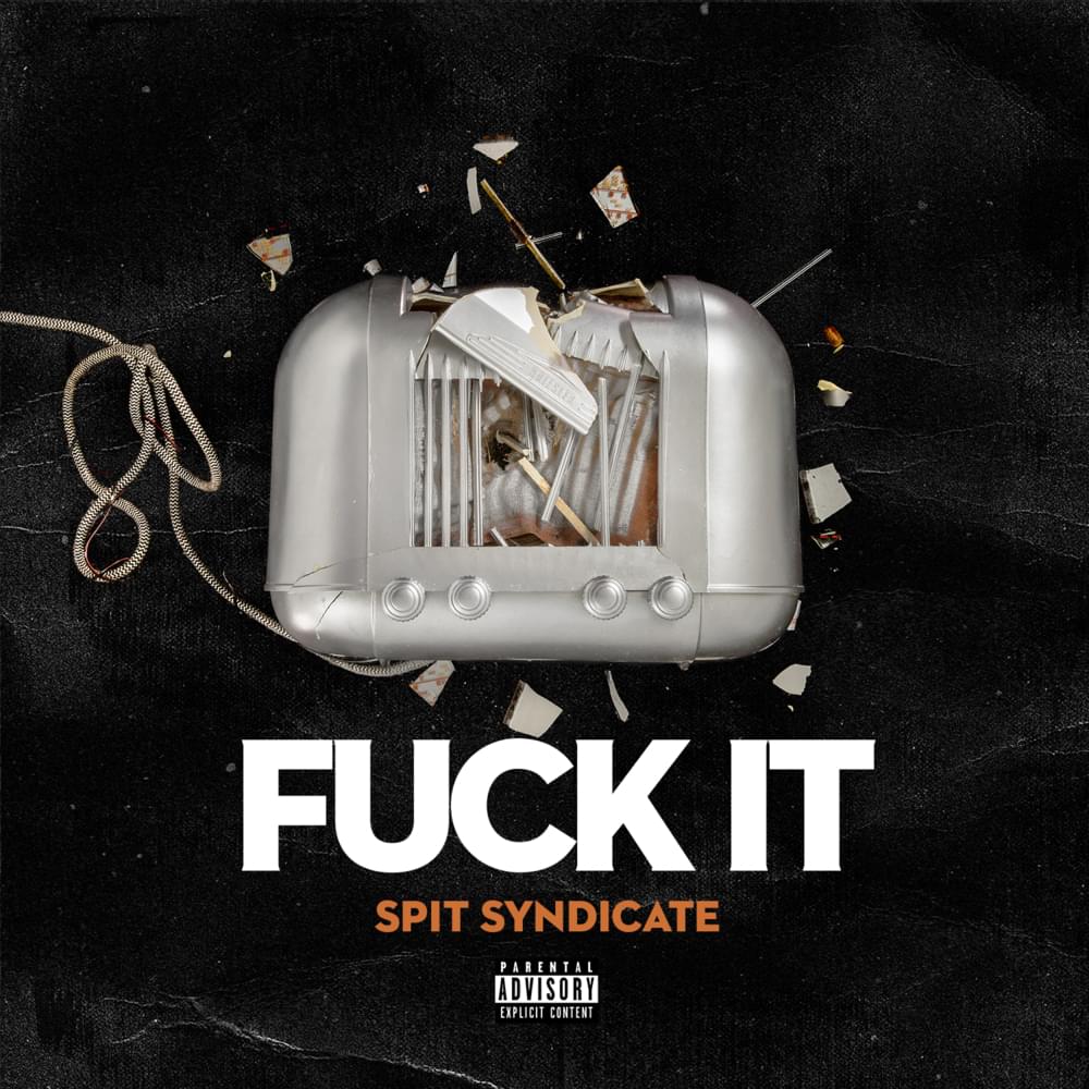 Album cover art for "Fuck It" by Spit Syndicate