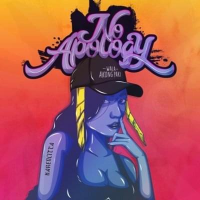 No Apology (Wala Akong Paki) by Karencitta
