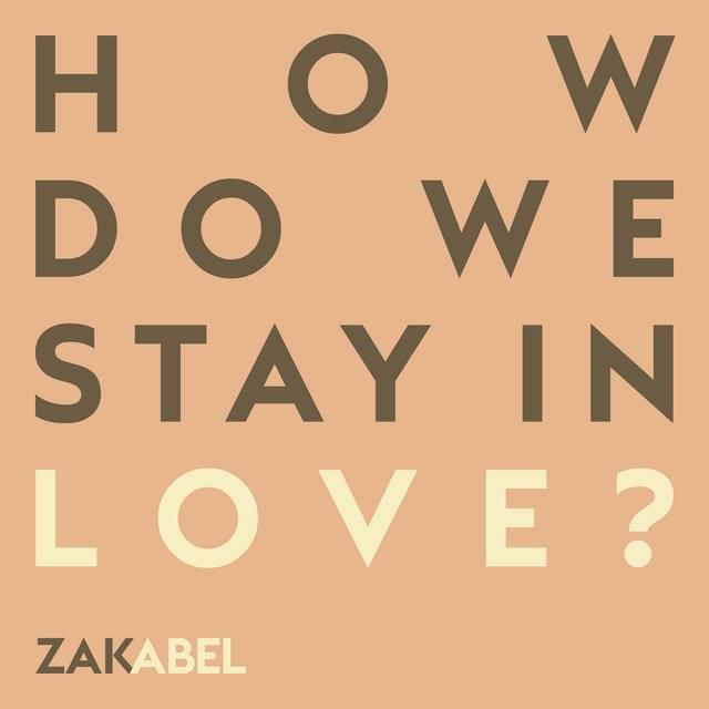 Album cover art for "How Do We Stay in Love?" by Zak Abel
