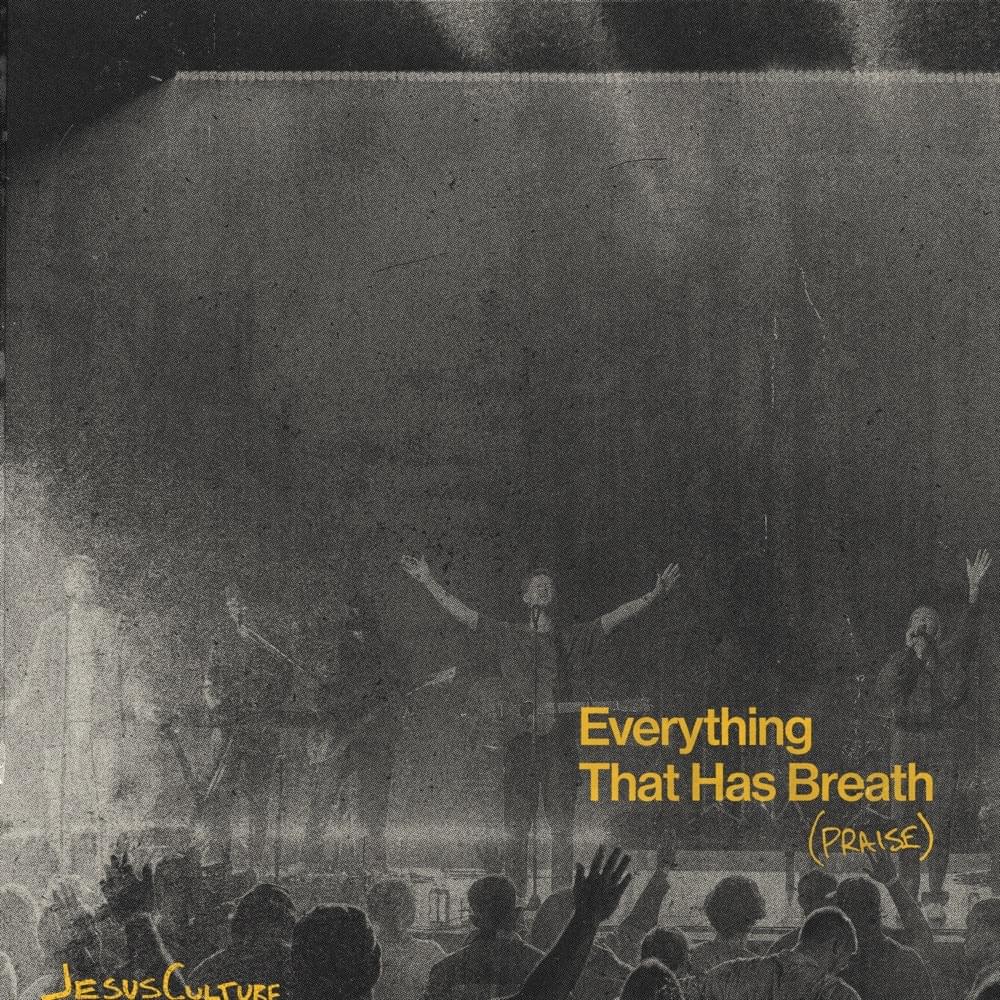 Album cover art for "Everything That Has Breath (Praise) [Live]" by Jesus Culture & Bryan & Katie Torwalt