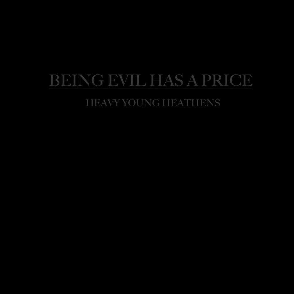 Being Evil Has a Price by Heavy Young Heathens