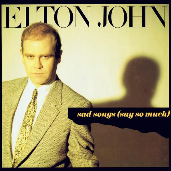 Album cover art for "Sad Songs (Say So Much)" by Elton John