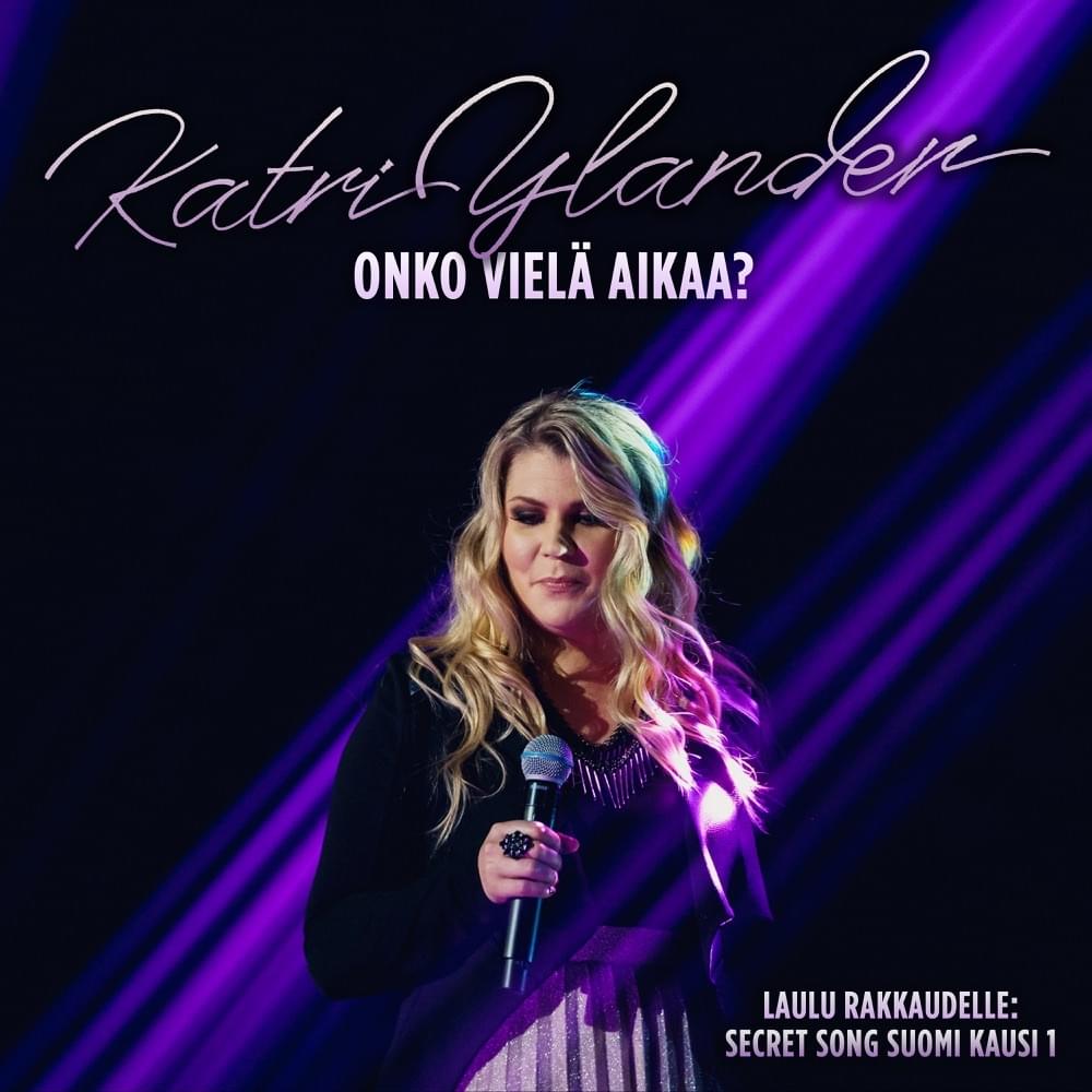 Album cover art for "Onko vielä aikaa? (Laulu rakkaudelle: Secret Song Suomi kausi 1)" by Katri Ylander