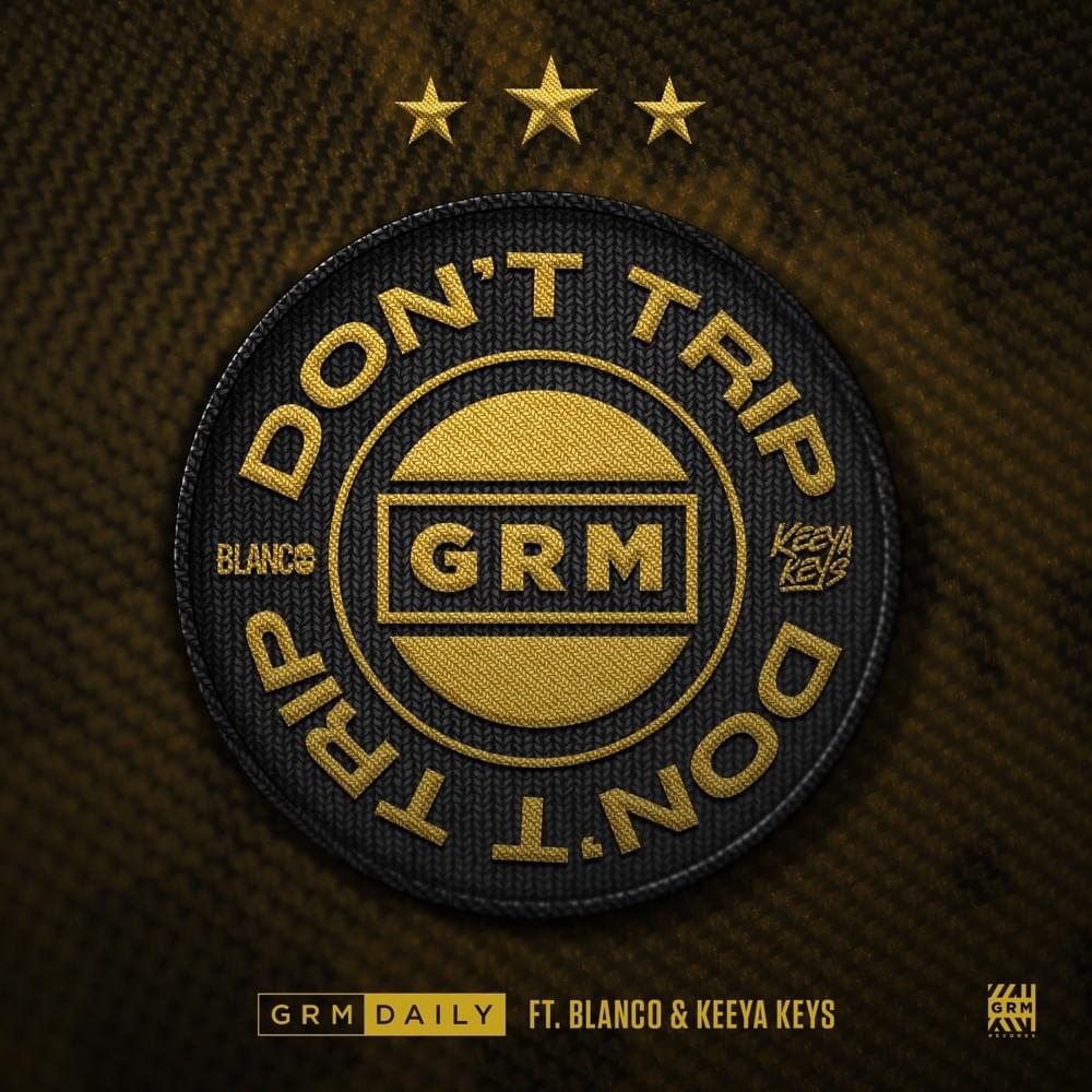 Album cover art for "Don’t Trip" by GRM Daily & Keeya Keys & Blanco (UK)
