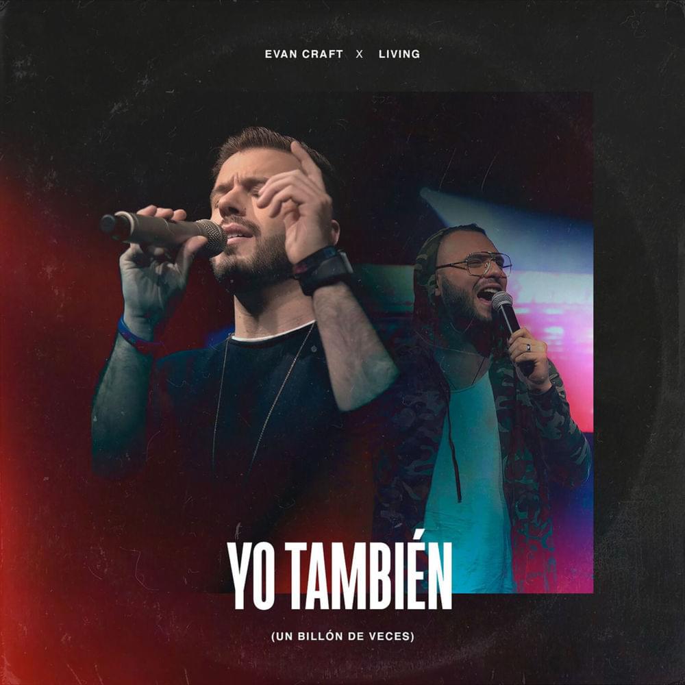 Album cover art for "Yo También (Un Billón De Veces)" by Evan Craft & Living