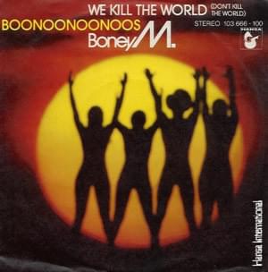 Album cover art for "We Kill the World (Don’t Kill the World)" by Boney M.