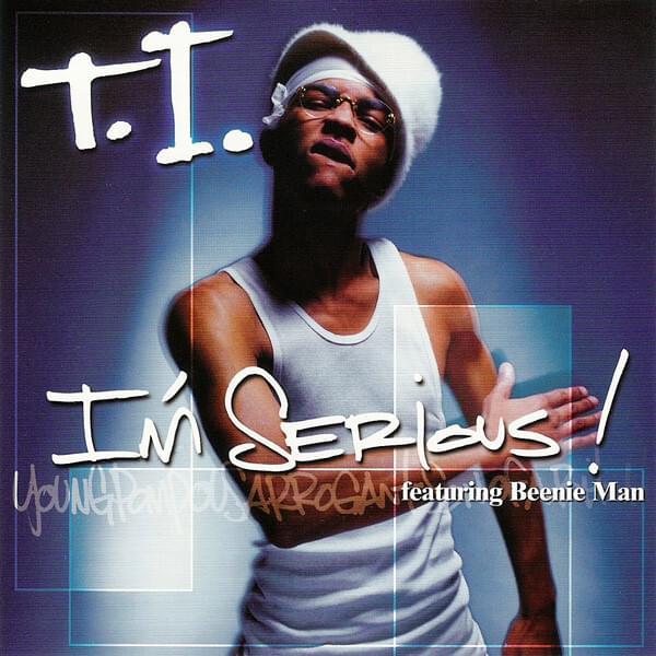 Album cover art for "I’m Serious" by T.I. & Beenie Man