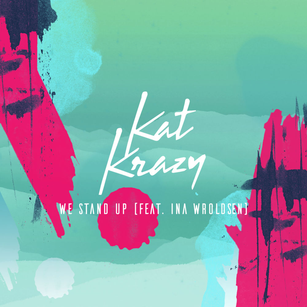 Album cover art for "We Stand Up" by Kat Krazy & Ina Wroldsen