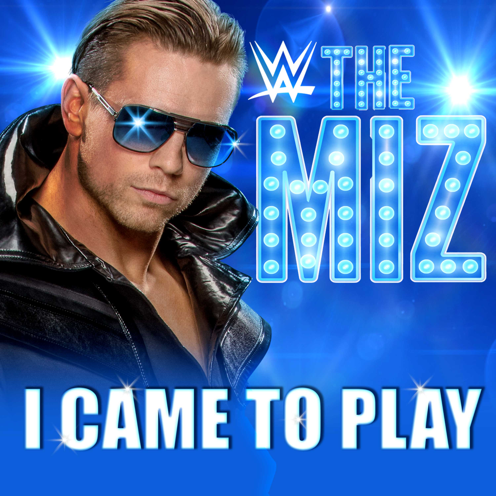 I Came To Play (The Miz) by Downstait