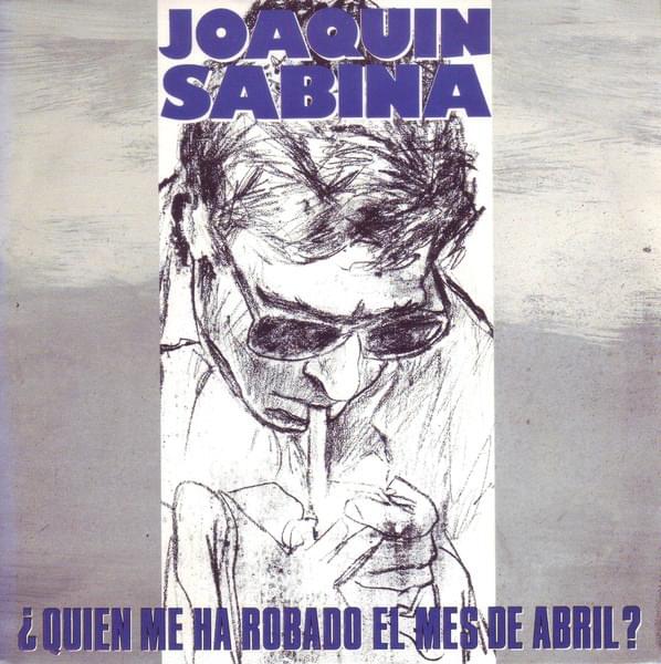Album cover art for "¿Quién Me Ha Robado el Mes de Abril?" by Joaquín Sabina