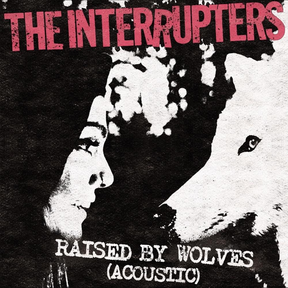 Album cover art for "Raised By Wolves (Acoustic)" by The Interrupters