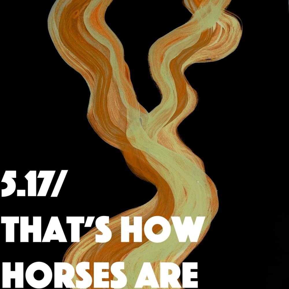 Cover image for 5.17 / That’s How Horses Are