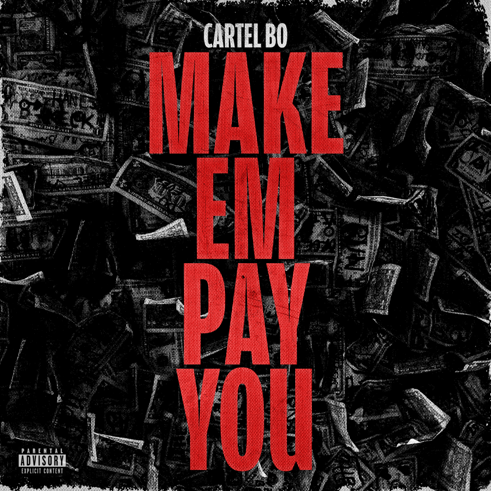 Make Em Pay You by Cartel Bo