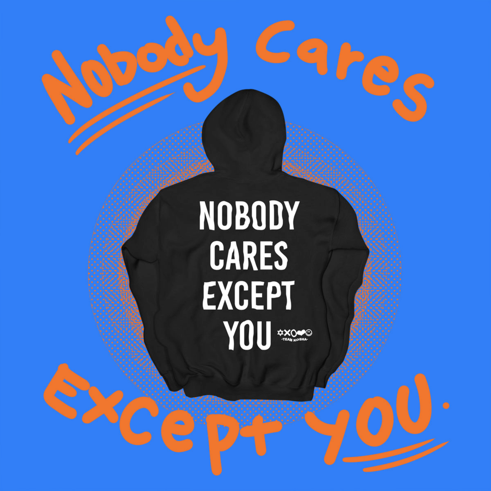 Nobody Cares Except You by Kosha Dillz