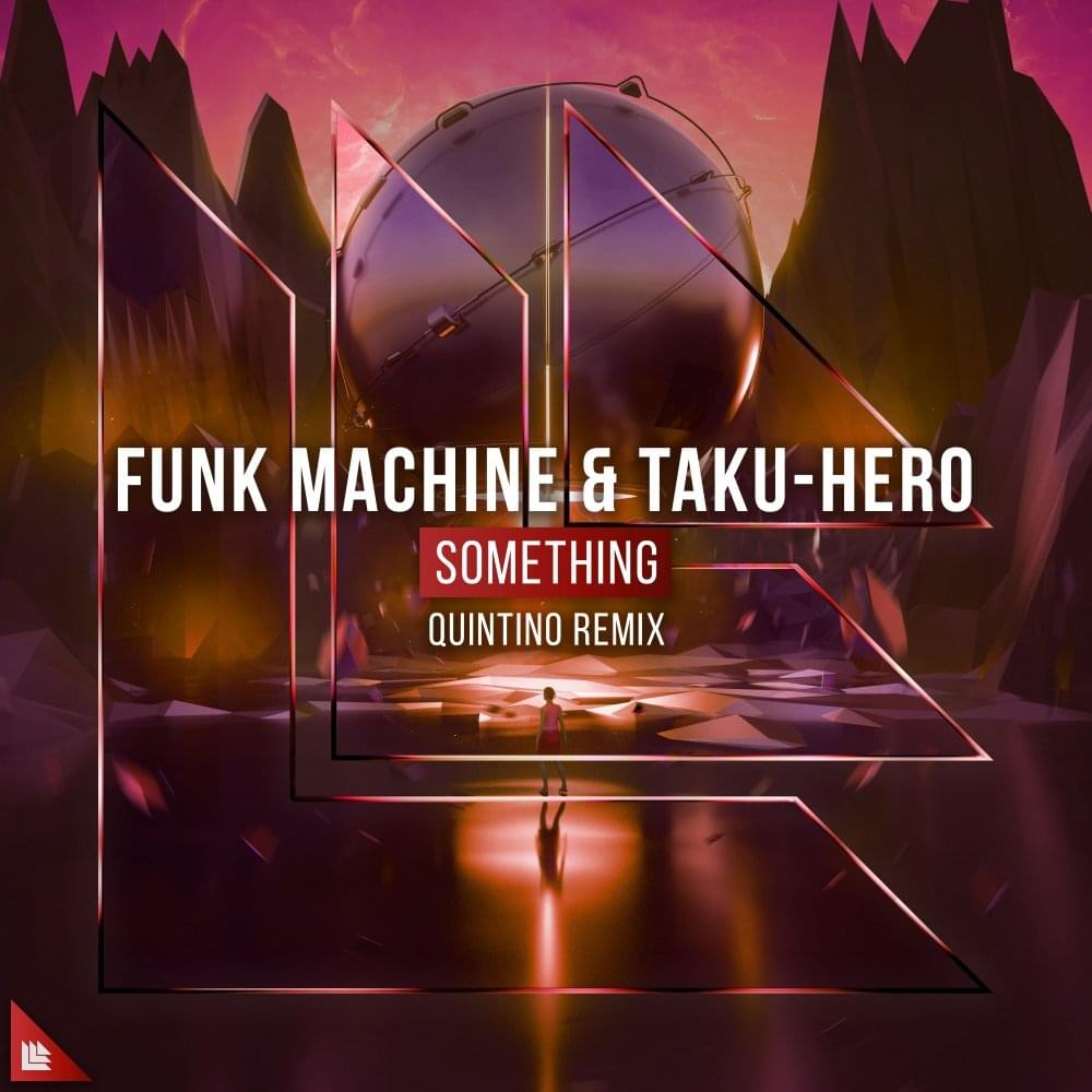 Something (Quintino Remix) by Funk Machine & TAKU-HERO