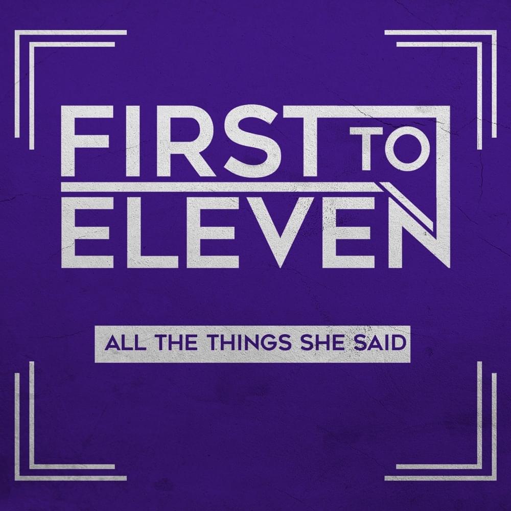 Album cover art for "All the Things She Said" by First to Eleven