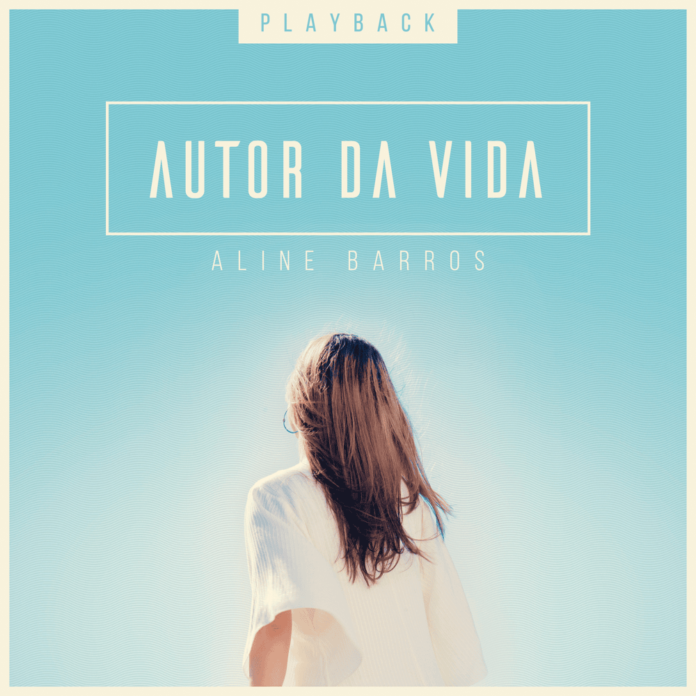 Album cover art for "Autor da Vida (Playback)" by Aline Barros
