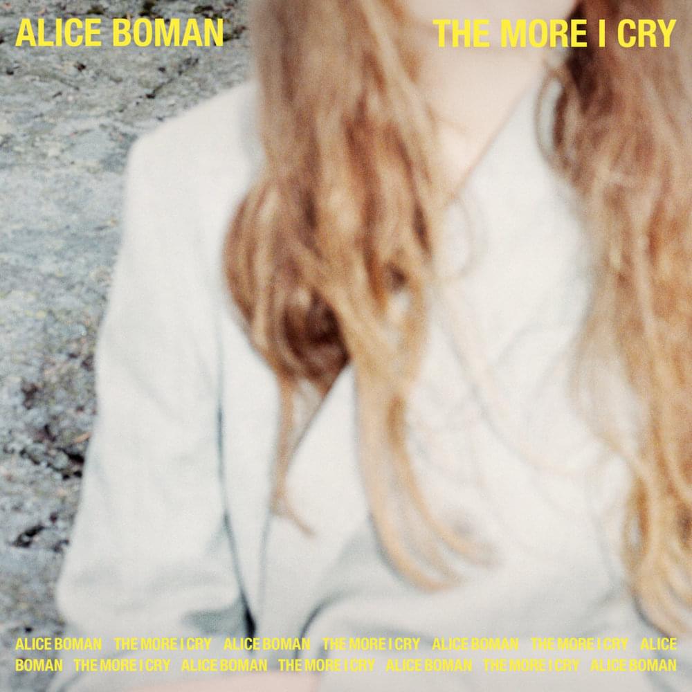 The More I Cry by Alice Boman