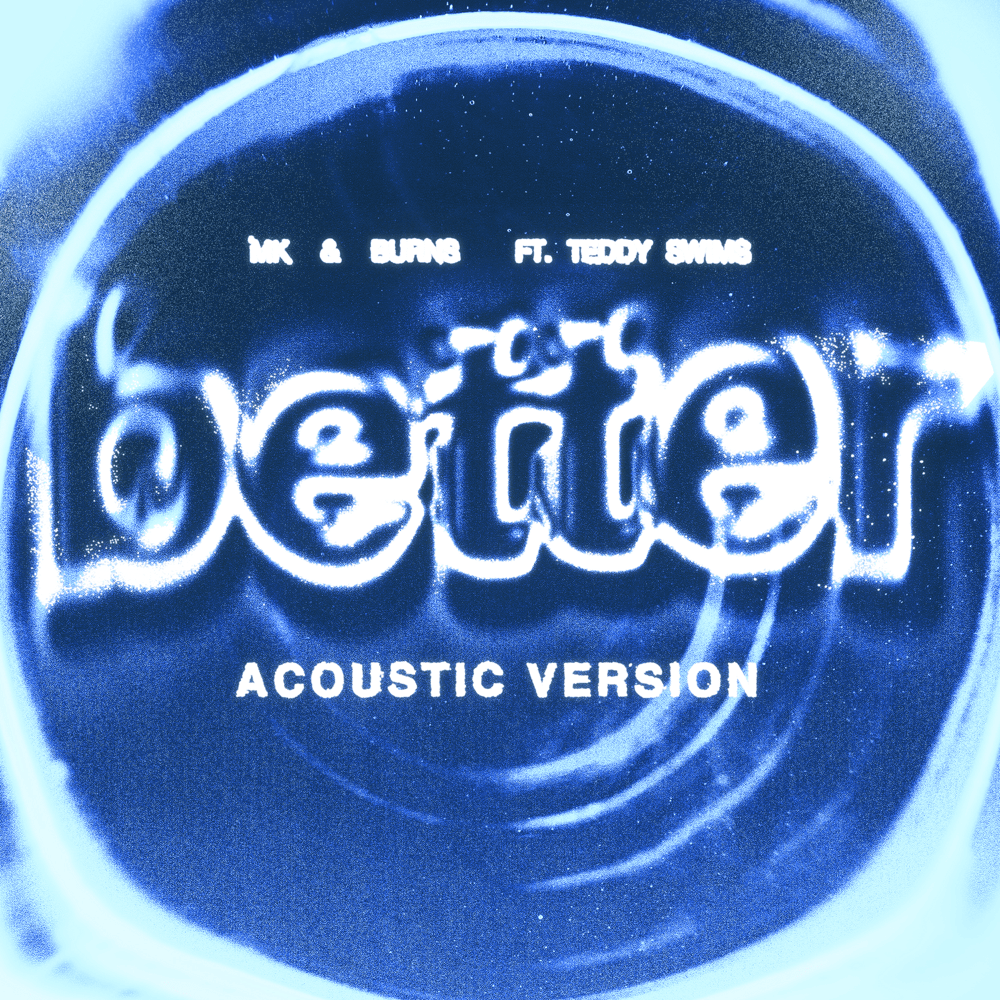 Album cover art for "Better (Acoustic Version)" by MK & Teddy Swims