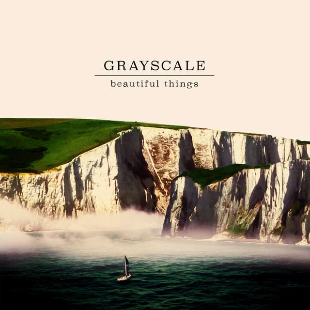 Beautiful Things by Grayscale