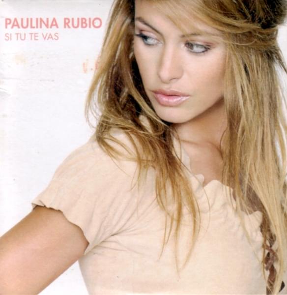 Album cover art for "Si Tú Te Vas" by Paulina Rubio