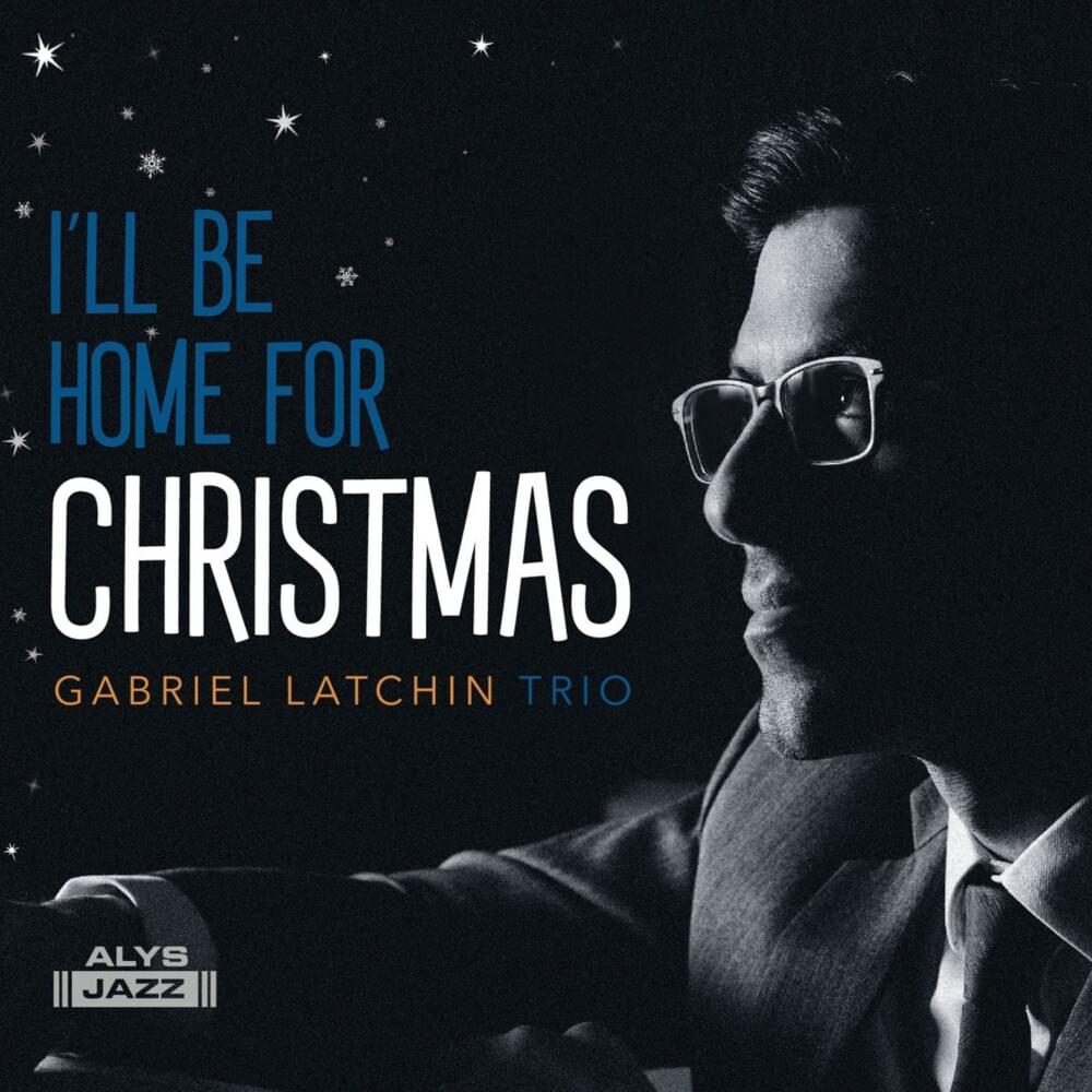 I’ll Be Home for Christmas by Gabriel Latchin Trio