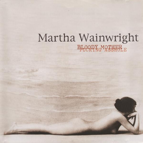 Bloody Mother Fucking Asshole by Martha Wainwright