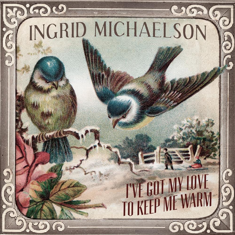 Album cover art for "I’ve Got My Love To Keep Me Warm" by Ingrid Michaelson