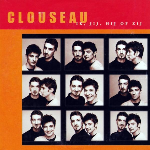 Album cover art for "Ik, Jij, Hij Of Zij" by Clouseau